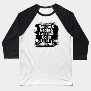 NOT YOU GUILLERMO-2 Baseball T-Shirt